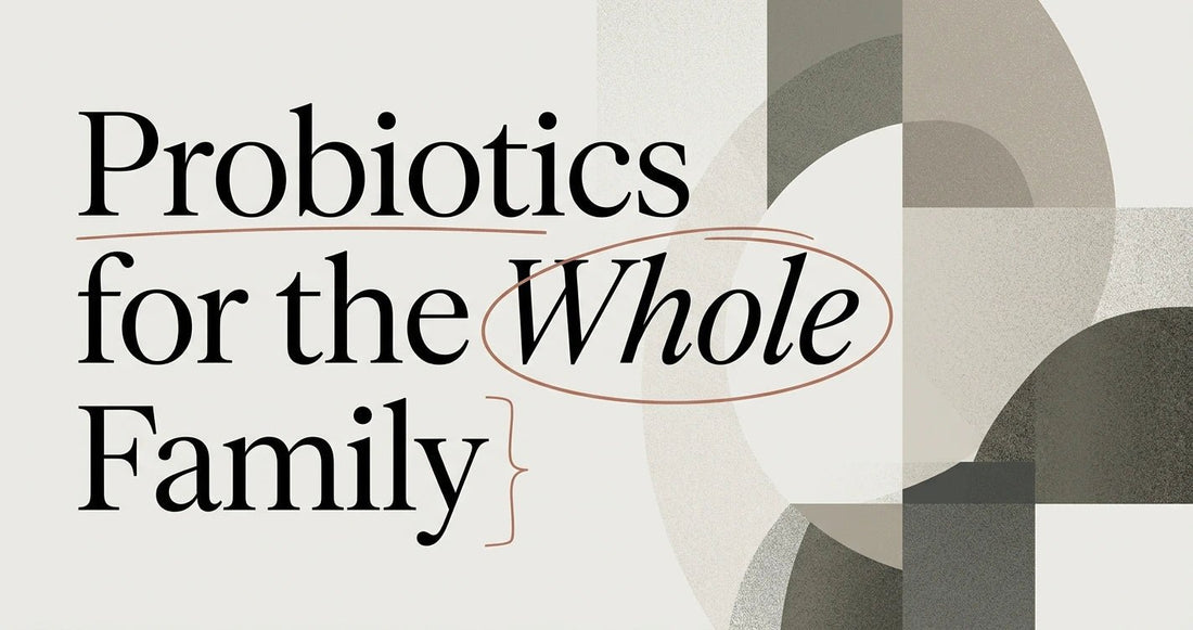 Probiotics for the Whole Family: A Buyer's Guide - Velobiotics